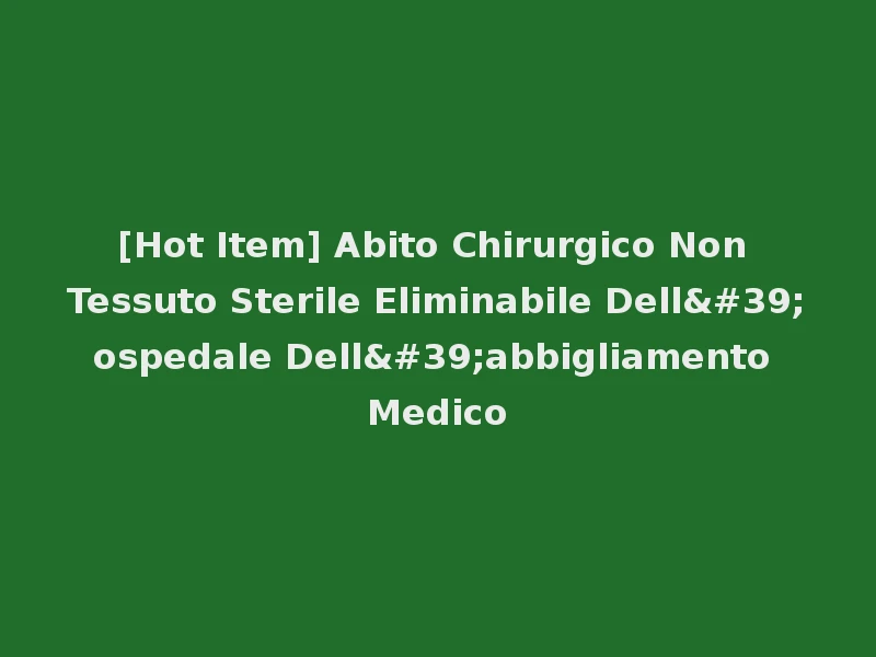 [Hot Item] Abito Chirurgico Non Tessuto Sterile Eliminabile Dell'ospedale Dell'abbigliamento Medico