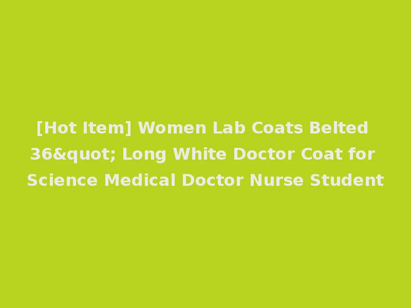 [Hot Item] Women Lab Coats Belted 36" Long White Doctor Coat for Science Medical Doctor Nurse Student