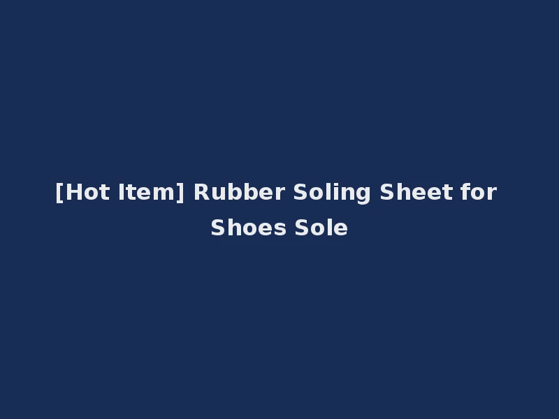 [Hot Item] Rubber Soling Sheet for Shoes Sole