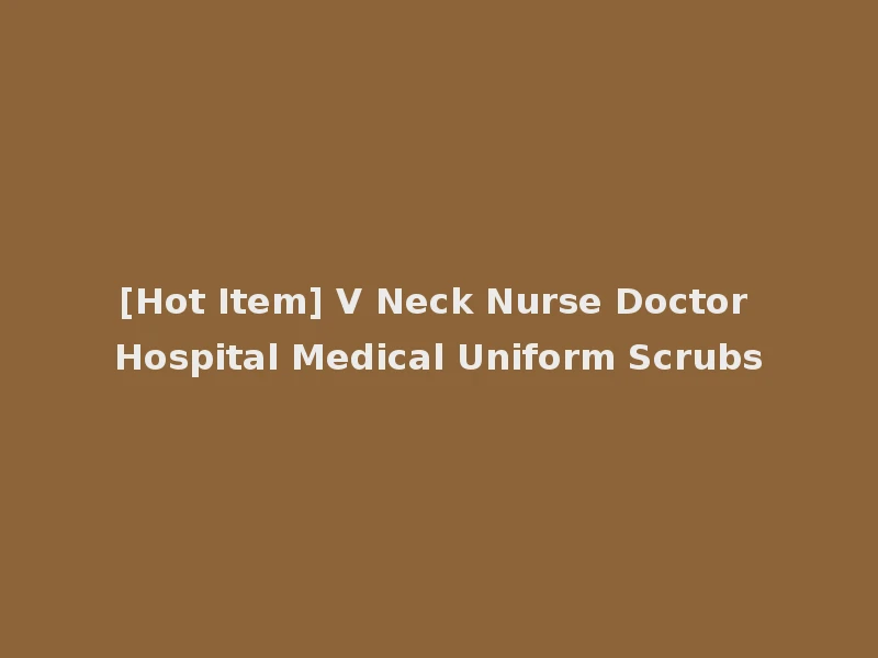 [Hot Item] V Neck Nurse Doctor Hospital Medical Uniform Scrubs