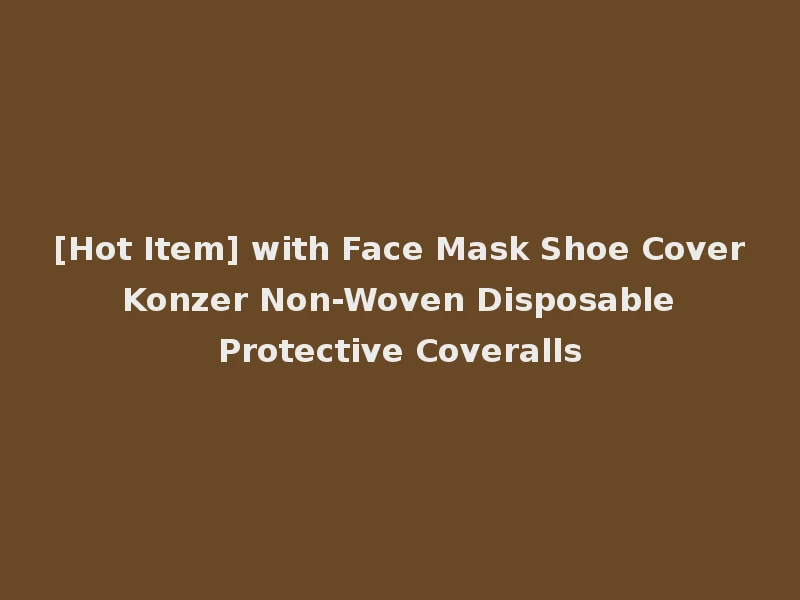 [Hot Item] with Face Mask Shoe Cover Konzer Non-Woven Disposable Protective Coveralls