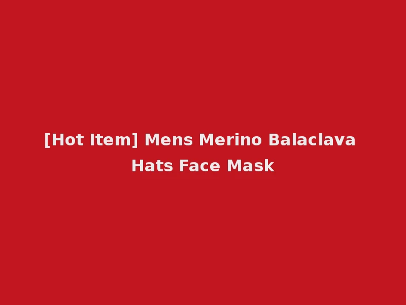[Hot Item] Mens Merino Balaclava Hats Face Mask