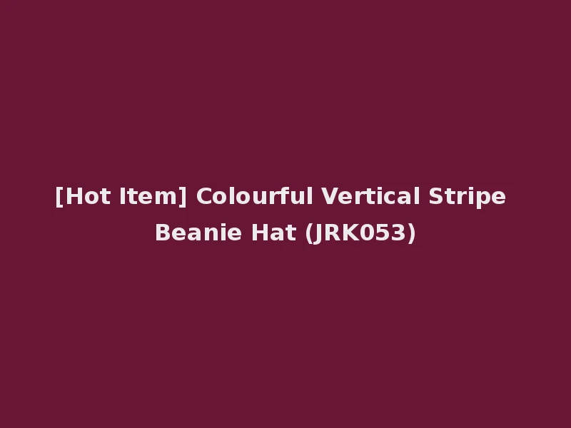 [Hot Item] Colourful Vertical Stripe Beanie Hat (JRK053)
