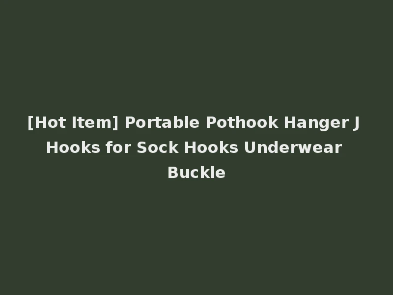 [Hot Item] Portable Pothook Hanger J Hooks for Sock Hooks Underwear Buckle