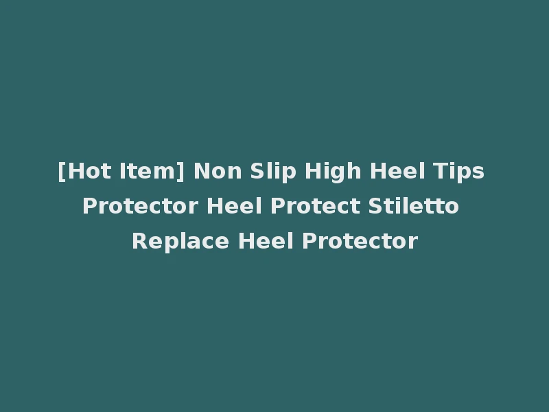 [Hot Item] Non Slip High Heel Tips Protector Heel Protect Stiletto Replace Heel Protector