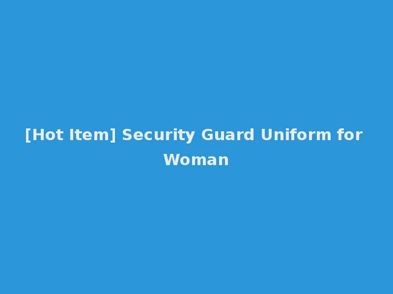 [Hot Item] Security Guard Uniform for Woman