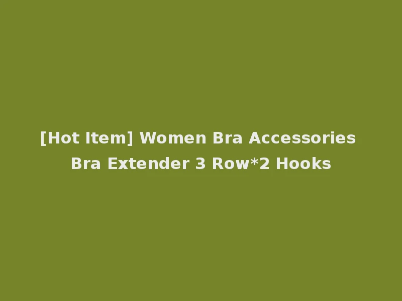 [Hot Item] Women Bra Accessories Bra Extender 3 Row*2 Hooks