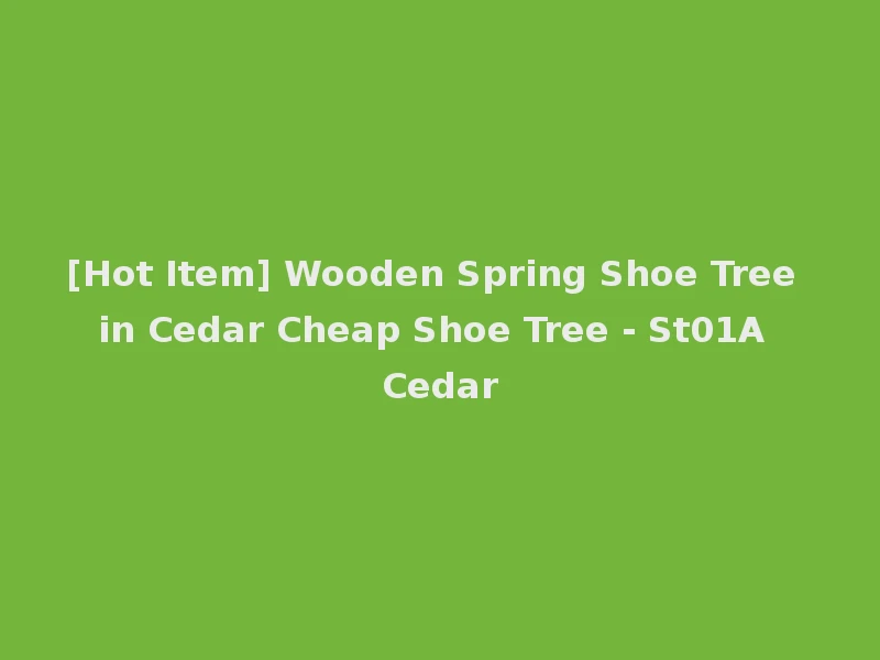 [Hot Item] Wooden Spring Shoe Tree in Cedar Cheap Shoe Tree - St01A Cedar