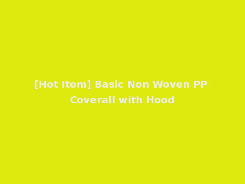 [Hot Item] Basic Non Woven PP Coverall with Hood