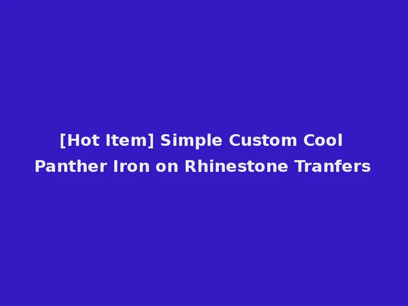 [Hot Item] Simple Custom Cool Panther Iron on Rhinestone Tranfers
