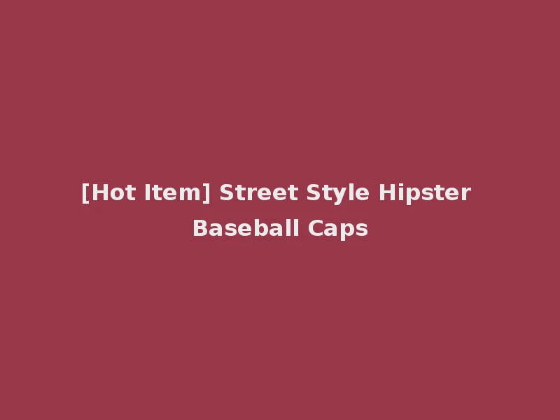 [Hot Item] Street Style Hipster Baseball Caps