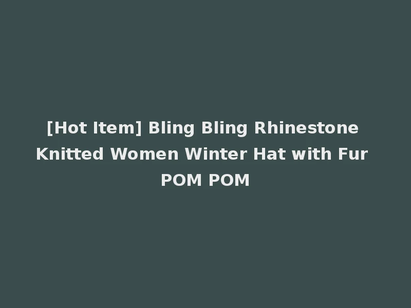 [Hot Item] Bling Bling Rhinestone Knitted Women Winter Hat with Fur POM POM