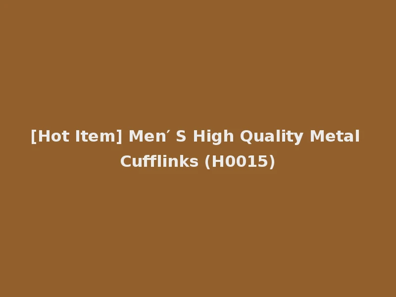 [Hot Item] Men′ S High Quality Metal Cufflinks (H0015)