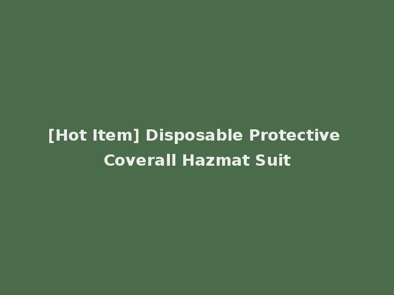 [Hot Item] Disposable Protective Coverall Hazmat Suit