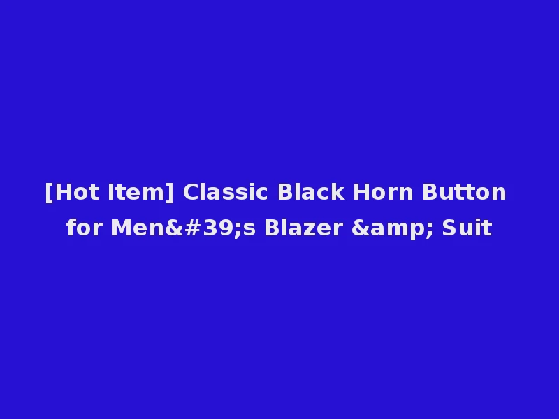 [Hot Item] Classic Black Horn Button for Men's Blazer & Suit