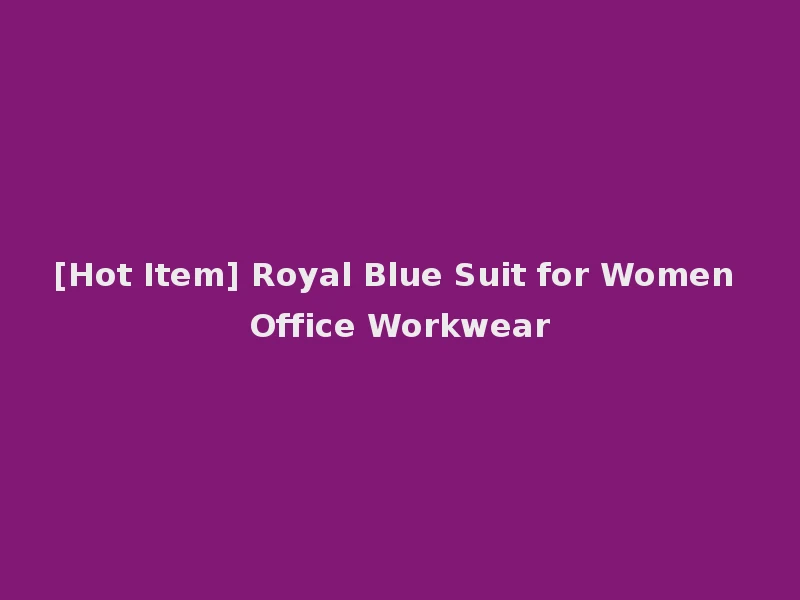 [Hot Item] Royal Blue Suit for Women Office Workwear