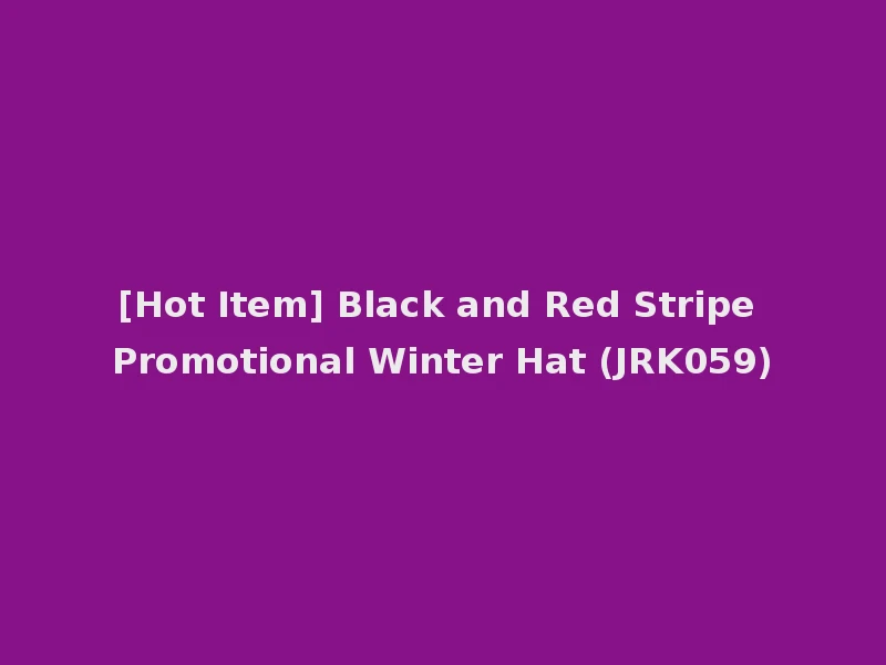 [Hot Item] Black and Red Stripe Promotional Winter Hat (JRK059)