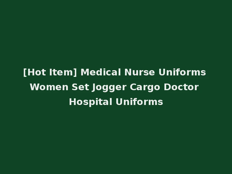 [Hot Item] Medical Nurse Uniforms Women Set Jogger Cargo Doctor Hospital Uniforms