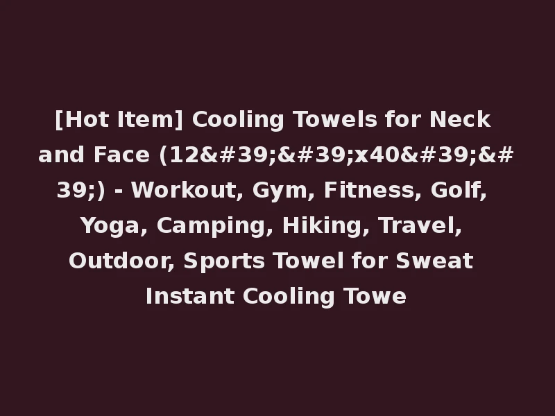 [Hot Item] Cooling Towels for Neck and Face (12''x40'') - Workout, Gym, Fitness, Golf, Yoga, Camping, Hiking, Travel, Outdoor, Sports Towel for Sweat Instant Cooling Towe