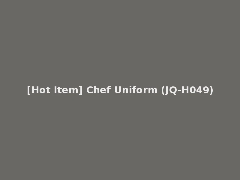 [Hot Item] Chef Uniform (JQ-H049)