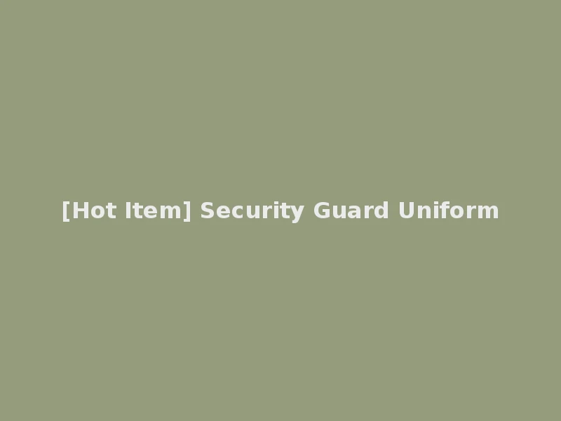 [Hot Item] Security Guard Uniform