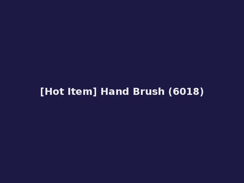 [Hot Item] Hand Brush (6018)