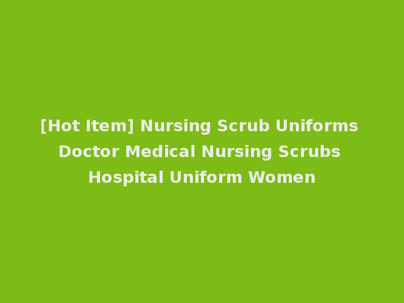 [Hot Item] Nursing Scrub Uniforms Doctor Medical Nursing Scrubs Hospital Uniform Women