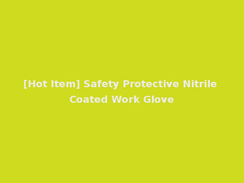[Hot Item] Safety Protective Nitrile Coated Work Glove
