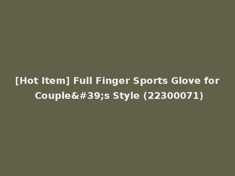 [Hot Item] Full Finger Sports Glove for Couple's Style (22300071)
