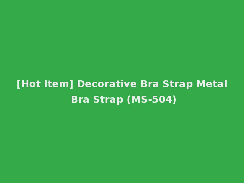 [Hot Item] Decorative Bra Strap Metal Bra Strap (MS-504)