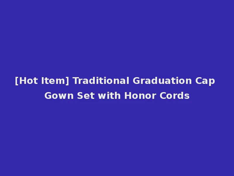 [Hot Item] Traditional Graduation Cap Gown Set with Honor Cords