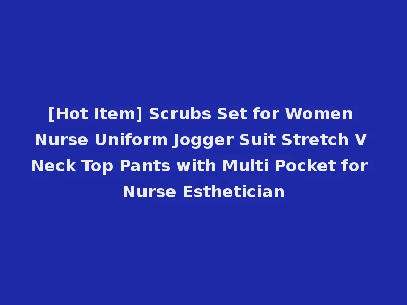 [Hot Item] Scrubs Set for Women Nurse Uniform Jogger Suit Stretch V Neck Top Pants with Multi Pocket for Nurse Esthetician