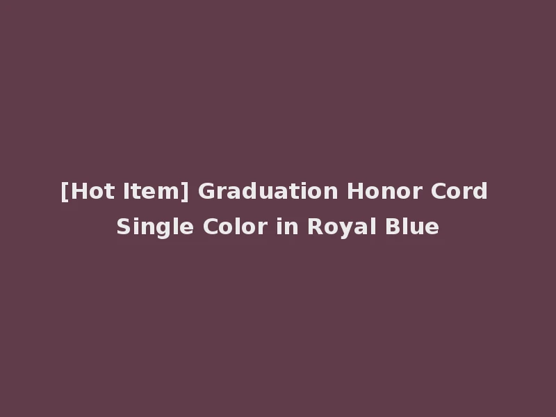 [Hot Item] Graduation Honor Cord Single Color in Royal Blue