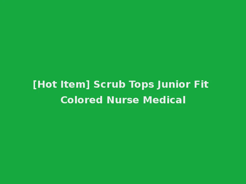 [Hot Item] Scrub Tops Junior Fit Colored Nurse Medical