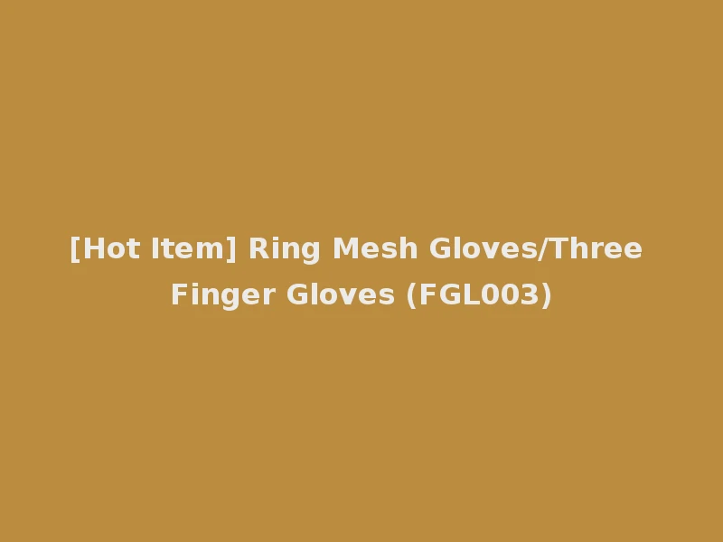 [Hot Item] Ring Mesh Gloves/Three Finger Gloves (FGL003)