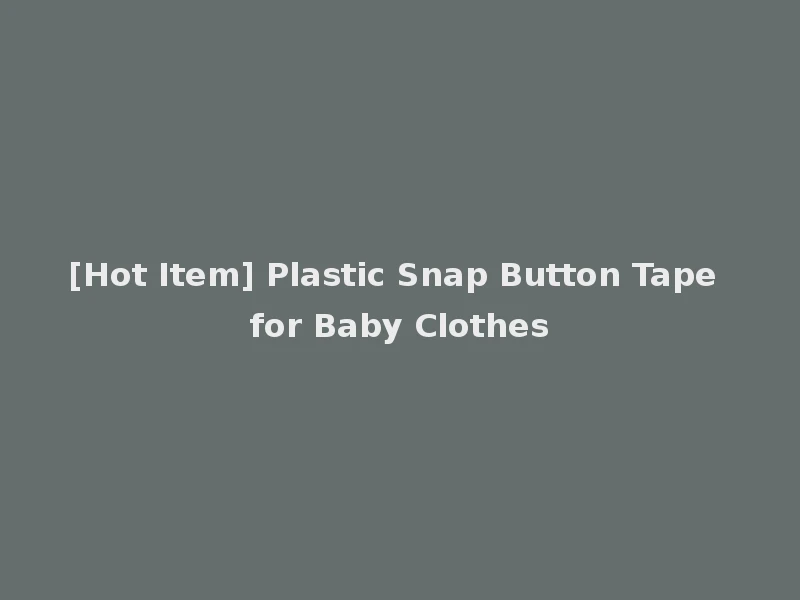[Hot Item] Plastic Snap Button Tape for Baby Clothes