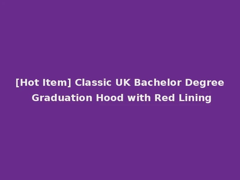 [Hot Item] Classic UK Bachelor Degree Graduation Hood with Red Lining