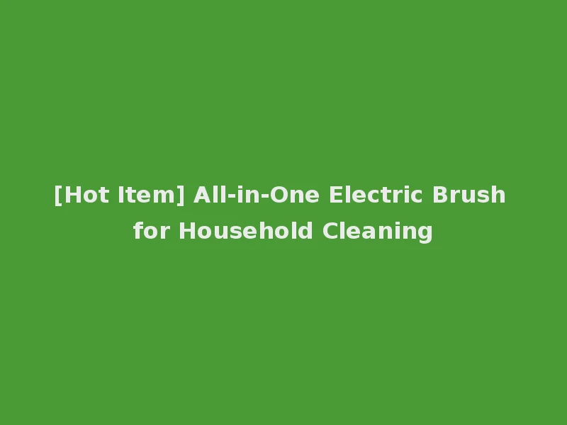 [Hot Item] All-in-One Electric Brush for Household Cleaning