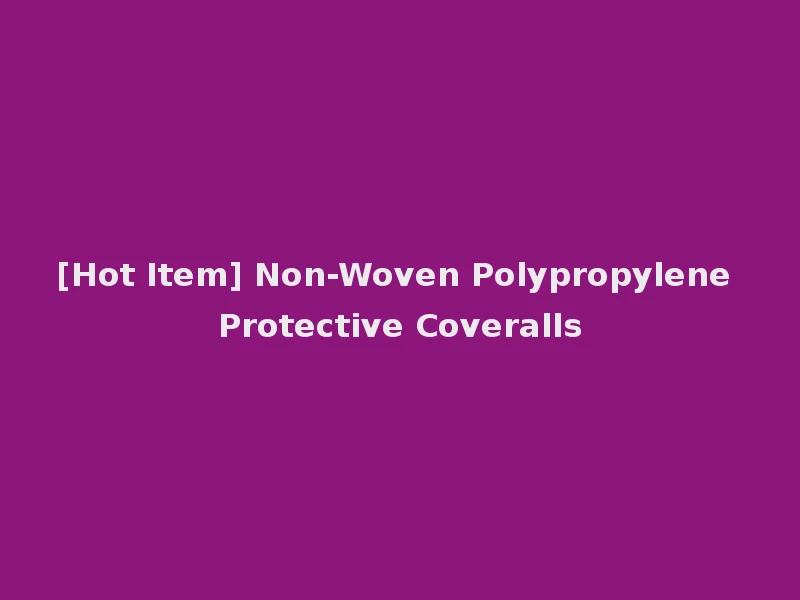 [Hot Item] Non-Woven Polypropylene Protective Coveralls