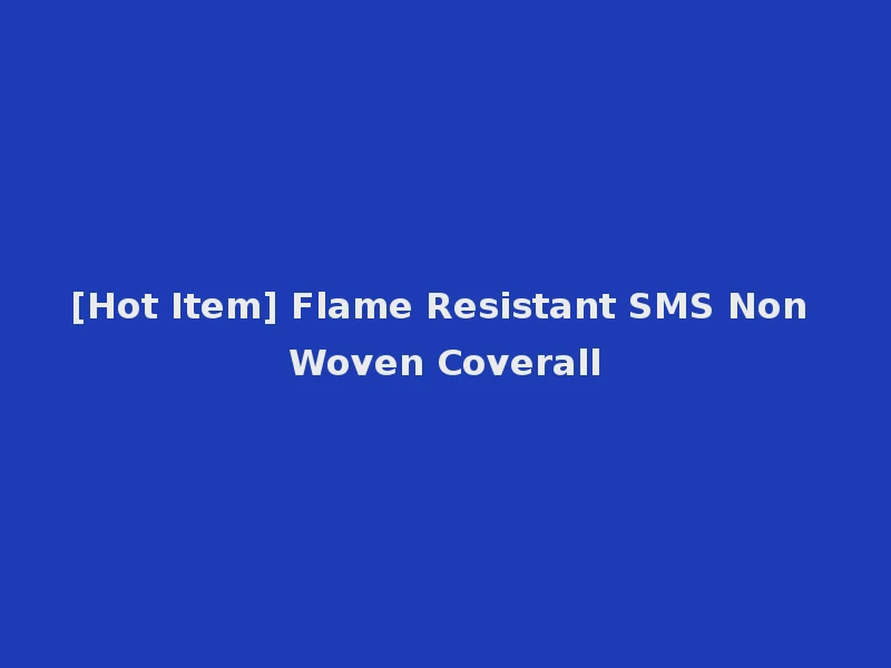 [Hot Item] Flame Resistant SMS Non Woven Coverall
