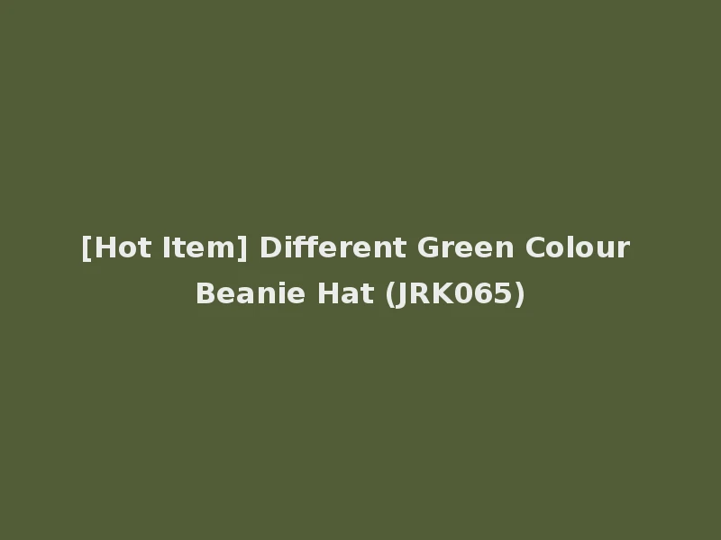 [Hot Item] Different Green Colour Beanie Hat (JRK065)