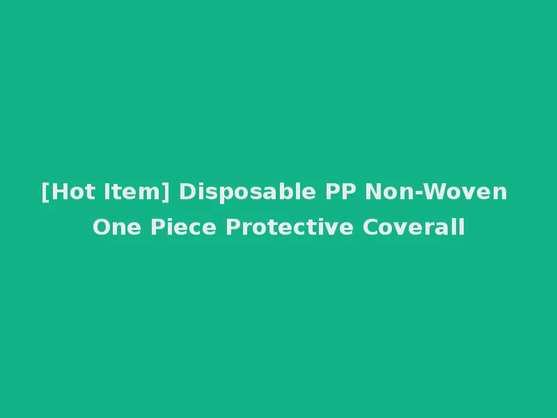 [Hot Item] Disposable PP Non-Woven One Piece Protective Coverall