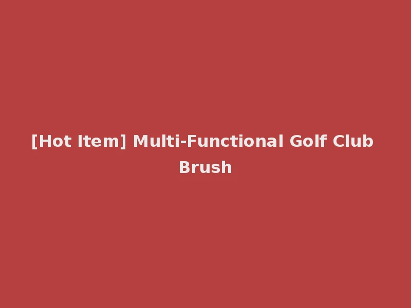 [Hot Item] Multi-Functional Golf Club Brush