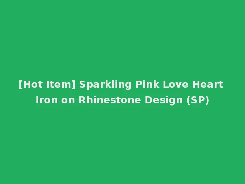 [Hot Item] Sparkling Pink Love Heart Iron on Rhinestone Design (SP)
