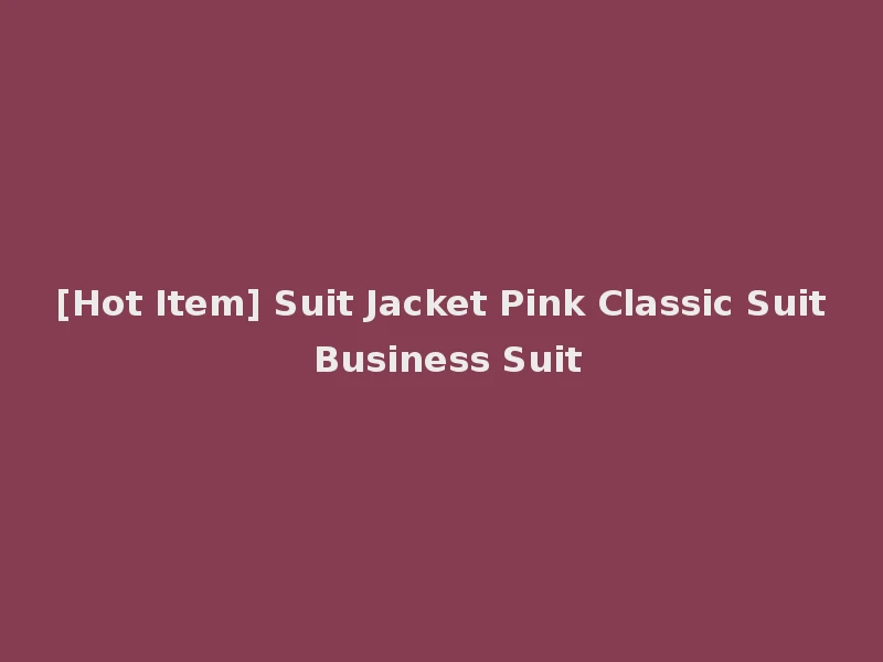 [Hot Item] Suit Jacket Pink Classic Suit Business Suit