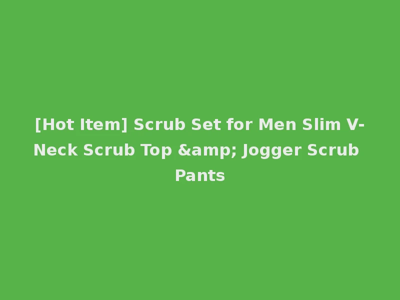 [Hot Item] Scrub Set for Men Slim V-Neck Scrub Top & Jogger Scrub Pants