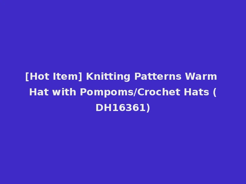 [Hot Item] Knitting Patterns Warm Hat with Pompoms/Crochet Hats (DH16361)