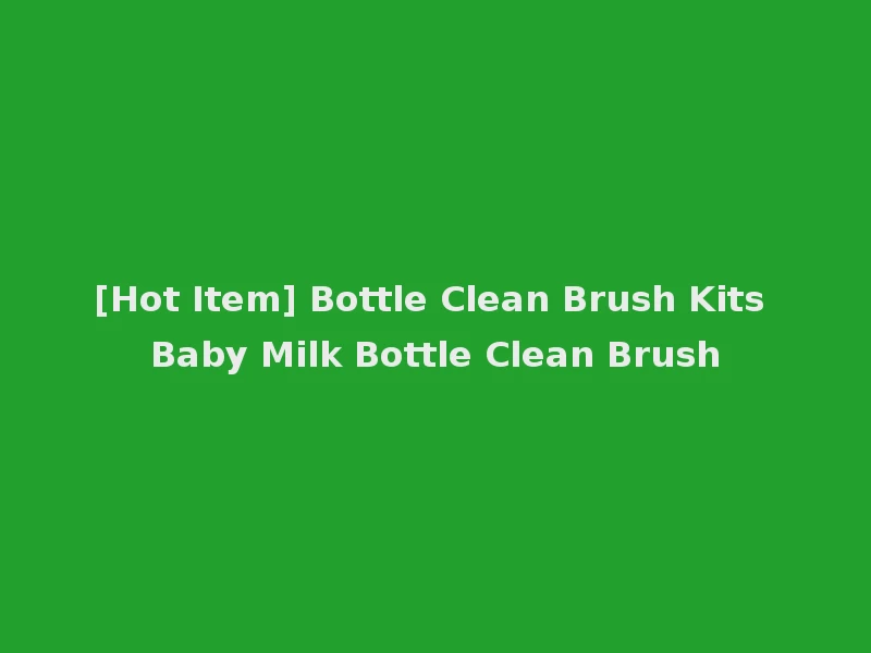 [Hot Item] Bottle Clean Brush Kits Baby Milk Bottle Clean Brush