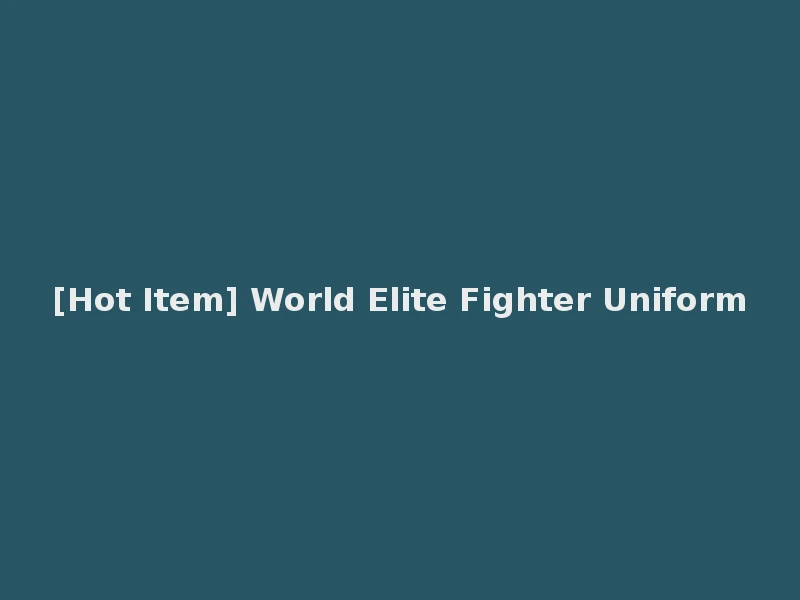 [Hot Item] World Elite Fighter Uniform