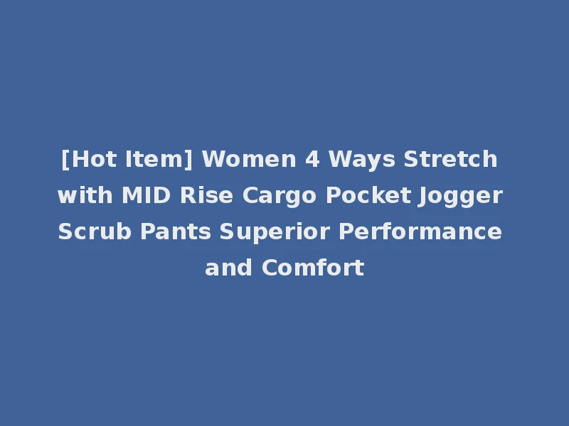 [Hot Item] Women 4 Ways Stretch with MID Rise Cargo Pocket Jogger Scrub Pants Superior Performance and Comfort